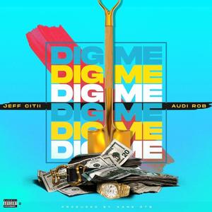 Dig Me (feat. Audi Rob)