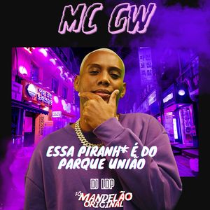 Essa Piranh* É do Parque União