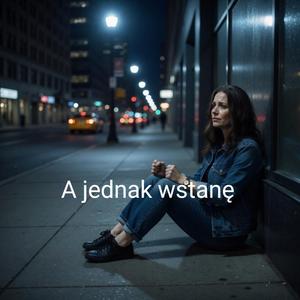 A jednak wstanę
