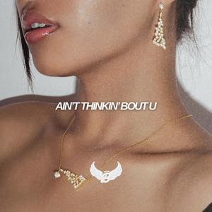 Ain't Thinkin' Bout U (feat. 2aminthemorning)