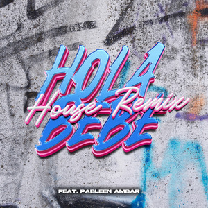 Hola Bebe (House Remix) (Remix)
