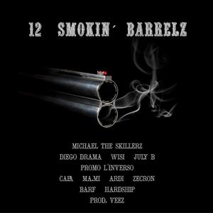 12 Smokin' Barrelz (feat. Diego Drama, Wisi, Barf, Hardship, July B, CAPA, Zecron, Ma.Mi, Promo L'inverso, Ardi & Veez)