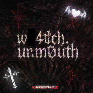 W4tch.ur.m0uth