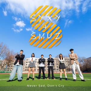 Never Sad, Don’t Cry