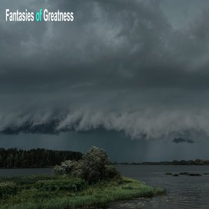 Fantasies of Greatness