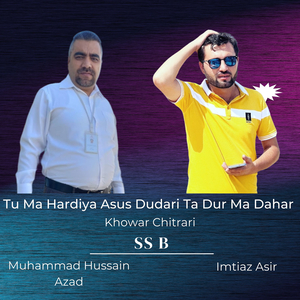 Tu Ma Hardiya Asus Dudari Ta Dur Ma Dahar Khowar Chitrari