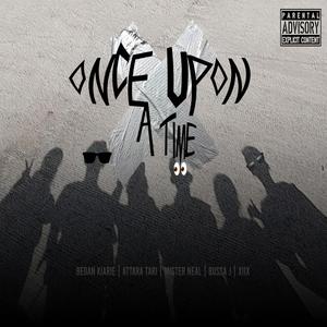 ONCE UPON A TIME (feat. Attara Tari, Mister Neal, Bussa J & XiiX)