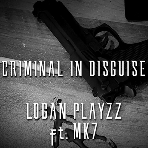 Criminal In Disguise (feat. MK7)
