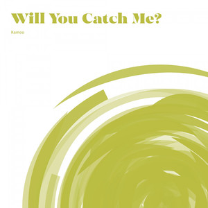 Will You Catch Me?