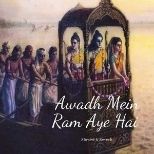 Awadh Mein Ram Aye Hai (Slowed & Reverb)