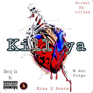 Kill Ya (feat. Emerg Da Mc & M doc Diego)