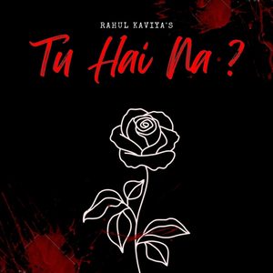 TU HAI NA ? (RAHUL KAVIYA)