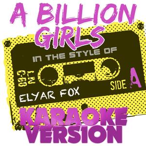 A Billion Girls (In the Style of Elyar Fox) [Karaoke Version]