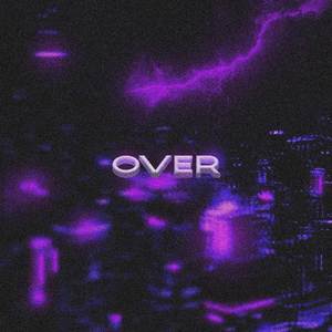 Over (Late Night Vibes)