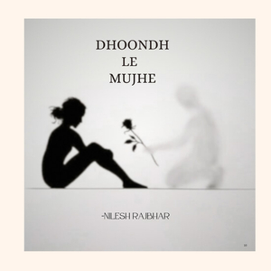 Dhoondh Le Mujhe