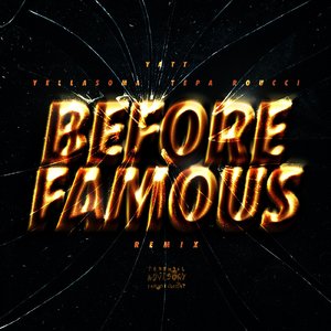 Before Famous (feat. YELLASOMA & Tepa Roucci) [Remix]