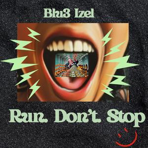 Run. Dont. Stop. (feat. 7even2nasty) (Explicit Version)