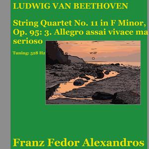 String Quartet No. 11 in F Minor, Op. 95: 3. Allegro assai vivace ma serioso
