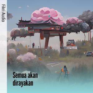 Semua Akan Dirayakan
