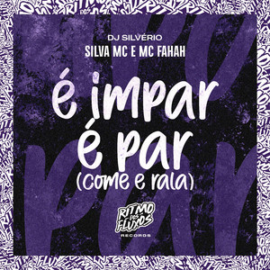 É Impar É Par (Come e Rala)