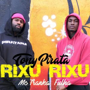 Rixu Rixu (feat. Mc Tranka Fulha)