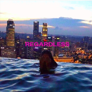 Regardless