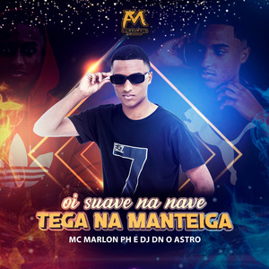 Oi Suave na Nave Tega na Manteiga