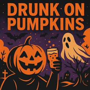Drunk on Pumpkins