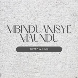 Mbinduanisye Maundu
