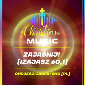 Zajaśnij! (Izajasz 60,1)