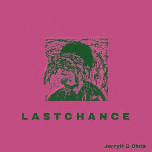 姜云升-Last Chance（JerryH / 克里斯Chris remix）