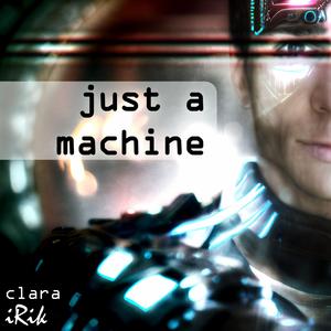 Just A Machine (feat. clara)