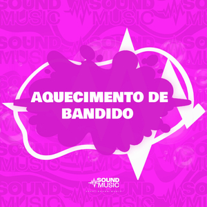 AQUECIMENTO DE BANDIDO