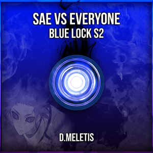 Sae VS Everyone Theme [Last Minute] (From 'Blue Lock S2')