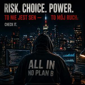 ALL IN (Brak Planu B)