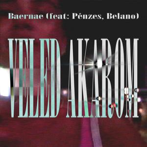Veled akarom (feat. Penzes & BELANO)