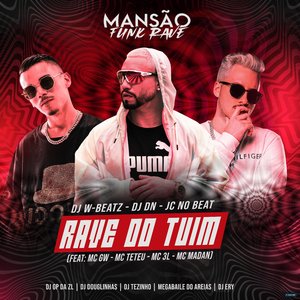 Rave do Tuim (feat. Mc Gw, MC Teteu, MC 3L, MC Madan, GP DA ZL, DJ Douglinhas, DJ Ery, Megabaile Do Areias & MANSÃO FUNK RAVE)