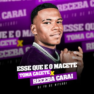 Esse Que É o Macete, Toma Cacete X Receba Carai feat. MC Menor MT & DJ Salatiel)