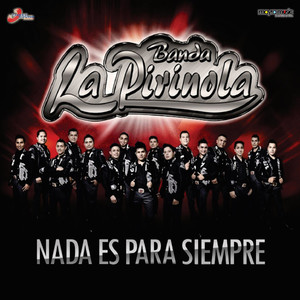 Nada Es Para Siempre