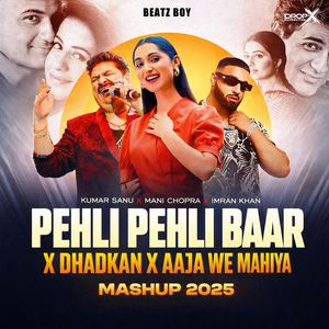 Pehli Pehli Baar X Dhadkhan X Aaja We Mahiya Mashup 2025