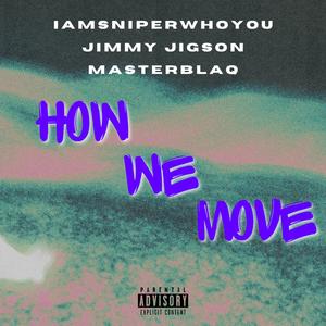 How We Move (feat. Jimmy Jigson & Blaqnick & MasterBlaq)