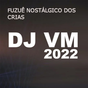 Fuzuê Nostálgico dos Crias