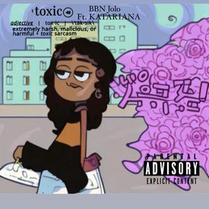 TOXIC (feat. BBN Jolo)