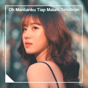 DJ OH MANTANKU TIAP MALAM SENDIRIAN TIAP GELAP KESEPIAN