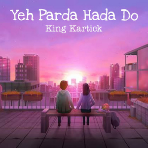 Yeh Parda Hata do (Lofi)