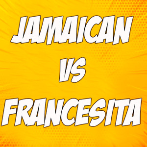 Jamaican Vs Francesita