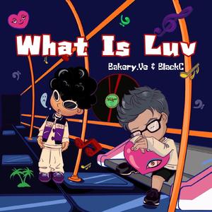 What Is Luv (prod by ErebusNS_&ZJPhantom)