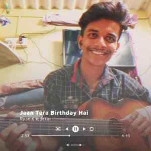 Jaan Tera Birthday Hai