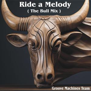 Ride a Melody (The Bull Mix)