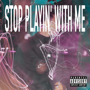 Stop Playin' with Me (Prod. Makdouble)